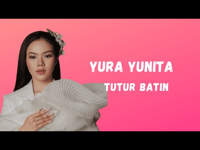 TUTUR BATIN - YURA YUNITA (Lirik) class=