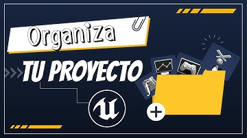 Cómo Organizar los Archivos de un Proyecto en Unreal Engine!