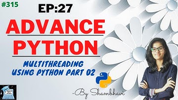 Advance python EP:27 Multithreading using threads part 02 | object oriented programming