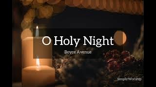 O Holy Night Lyrics | Boyce Avenue