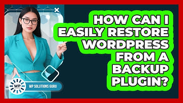 How Can I Easily Restore WordPress From A Backup Plugin? - WP Solutions Guru