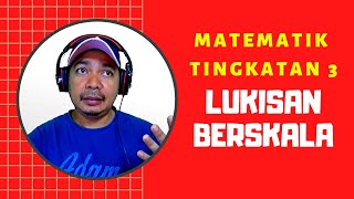 Matematik Tingkatan 3 : Lukisan Berskala Matematik Tingkatan 3 : Lukisan Berskala