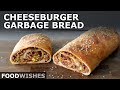 Cheeseburger garbage bread stromboli  food wishes