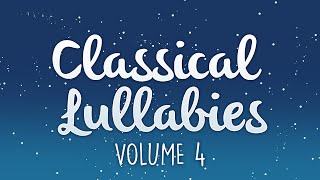 CLASSICAL LULLABIES Vol.4 | Baby Music To Get To Sleep 2022 by Lullaby Dreamers 2,731 views 2 years ago 1 hour, 3 minutes