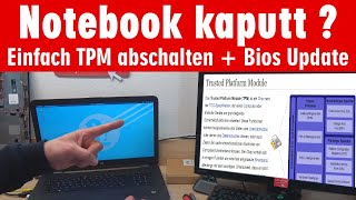 Notebook kaputt ❓ einfach TPM abschalten und Bios Update installieren wenn Laptop nicht startet