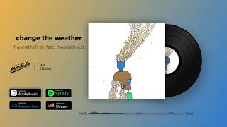 franniethefirst - change the weather (feat. theadditives)