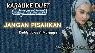 JANGAN PISAHKAN~KARAUKE DUET~DEDDY DORES~TANPA VOCAL COWOK