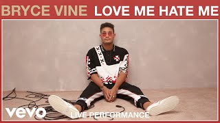 Bryce Vine - Love Me Hate Me Live Performance Vevo