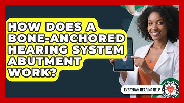How Does A Bone-anchored Hearing System Abutment Work? - Everyday Hearing Help