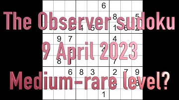 Sudoku solution – The Observer sudoku 9 April 2023 Medium rare level