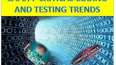 SAFETY-CRITICAL CODING AND TESTING TRENDS