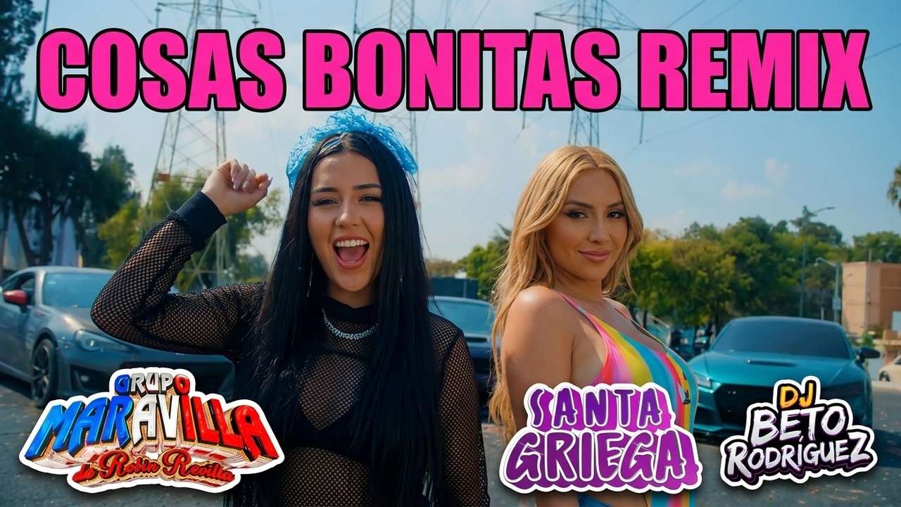 Cosas Bonitas Remix ❌ Grupo Maravilla ❌ Santa Griega ❌ DJ Beto Rodriguez | Video Oficial