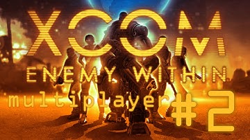 XCOM: Enemy within multiplayer w/ guy #2 (ethereal party)