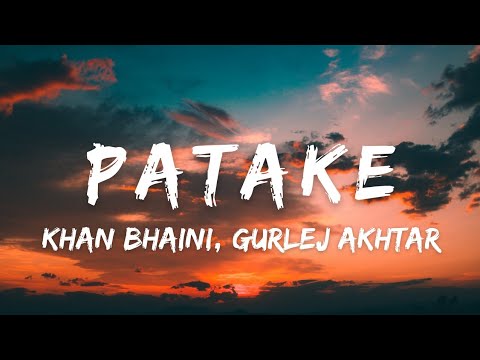 Patake (Lyrics) – Khan Bhaini | Gurlej Akhtar | Desi Crew | New Punjabi Song 2022