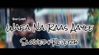 Wafa Na Raas Aayee - Jubin Nautiyal (Slowed+Reverb)