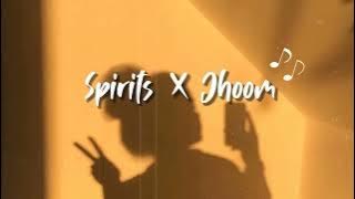 Spirits x Jhoom   Mashup   Slowed & Reverb Version   Chill Vibes