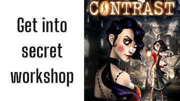 How to get into secret workshop. (Contrast game)