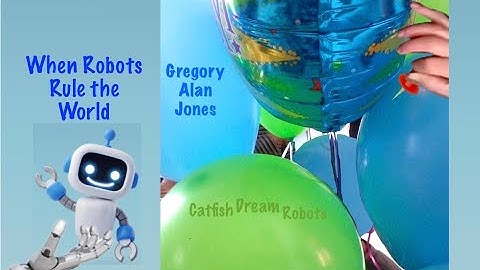 When Robots Rule The World by Gregory Alan Jones