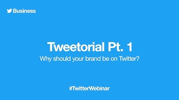 Tweetorial: Why should your brand be on Twitter? (Part 1)