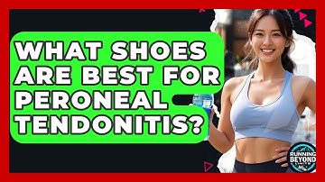 What Shoes Are Best For Peroneal Tendonitis? - Running Beyond Limits