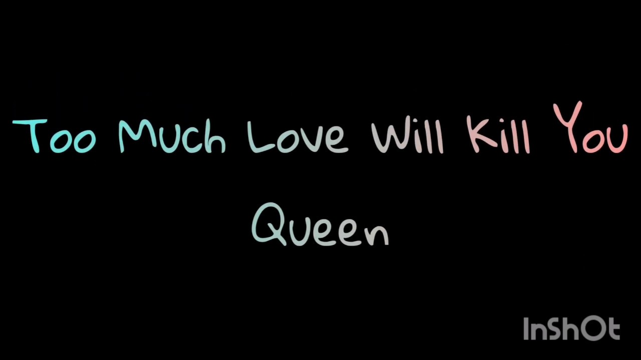 Too Much Love Will Kill You Traduzione