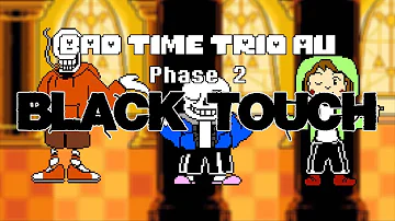 Undertale:Bad Time Trio AU;Phase 2 The consequences of your actions (Black Touch cover) (+13)