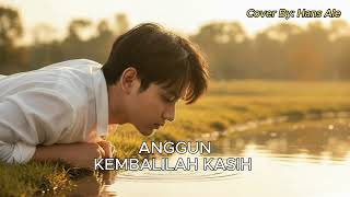 Anggun  Kembalilah Kasih  Hans Ale Cover Version
