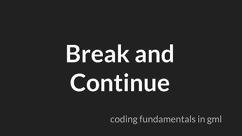 Break and Continue [GameMaker Studio 2]