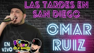 OMAR RUIZ - LAS TARDES EN SAN DIEGO - en vivo - desde: QUE ROLLO QUE SHOW