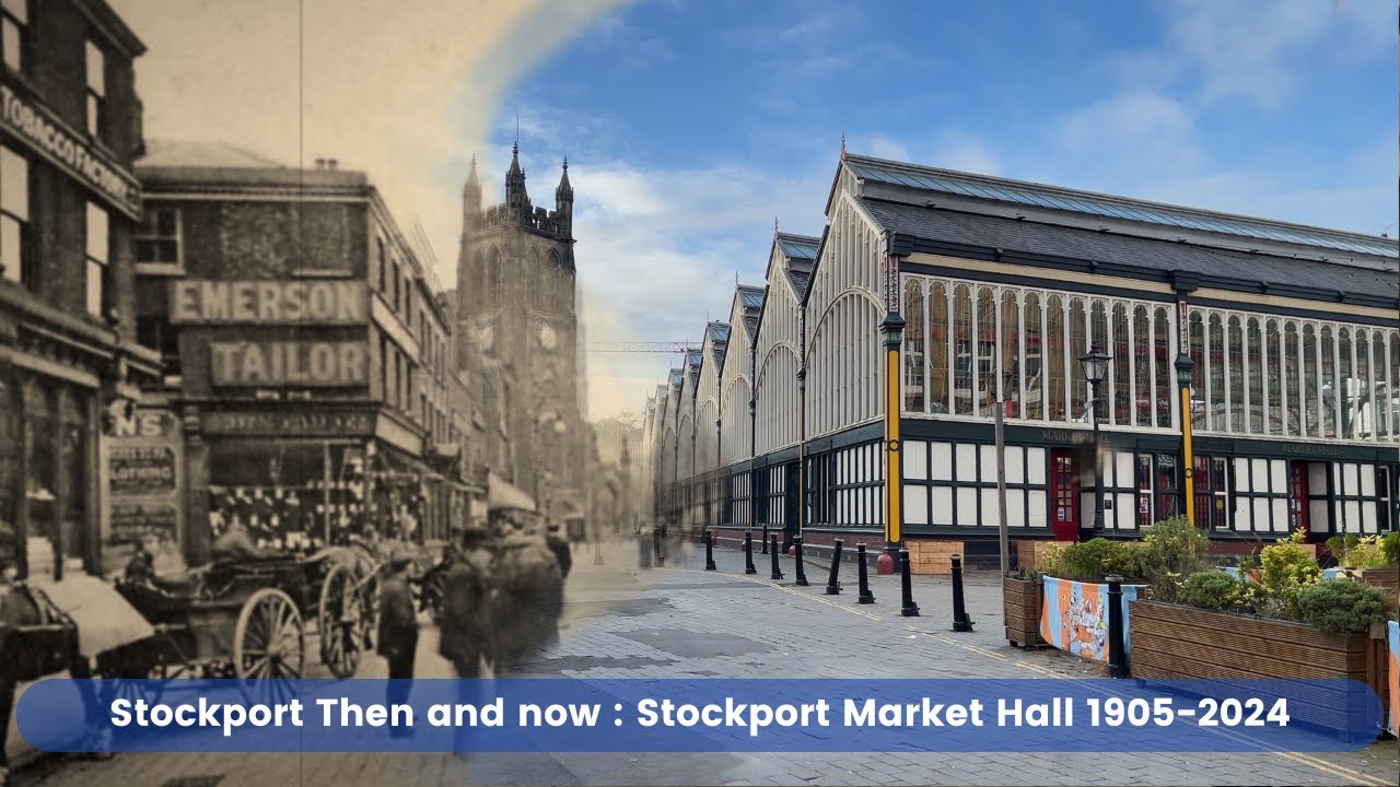 Stockport Then and now : Stockport Market Hall 1905 to 2024 | 4K