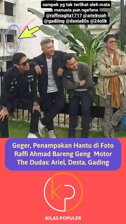 Heboh, Penampakan Hantu di Foto Raffi Ahmad, Ariel Noah, Desta, dan Gading di Bangunan Tua