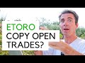 eToro - Choosing New Traders - "Copy open Trades"?