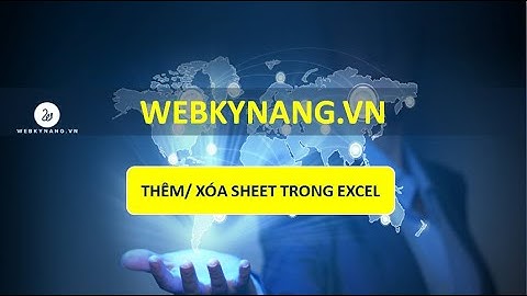 Thêm xóa sheet trong excel - Học EXCEL cơ bản - WEBKYNANG.VN