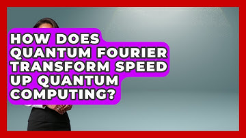How Does Quantum Fourier Transform Speed Up Quantum Computing? - Quantum Tech Explained