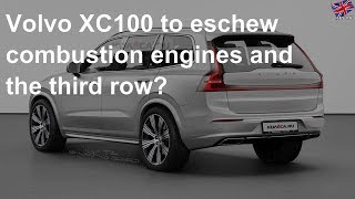 Volvo XC100 to eschew combustion engines and the third row