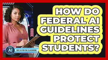 How Do Federal AI Guidelines Protect Students?