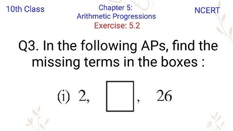 In the following APs, find the missing terms in the boxes:(i) 2,...,26