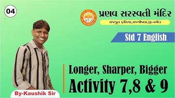 STD 7 || English || Unit 4 Longer, Sharper, Bigger || Activity 7 To 9 || Gujarati medium || Part 4