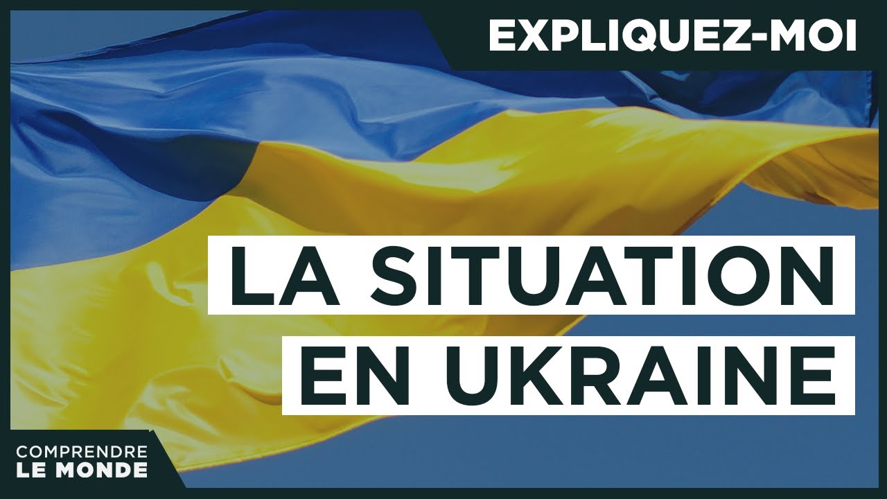 La situation en Ukraine | Expliquez-moi... - YouTube