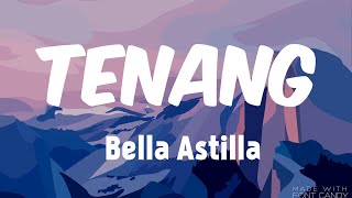 Bella Astillah - Tenang ( Lyrics )