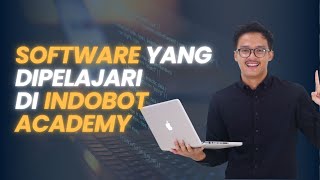 Software Yang Dipelajari Di Indobot Academy - Indobot Academy
