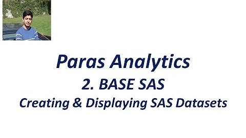 2 BASE SAS Creating & Displaying SAS Datasets