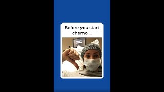 Before You Start Chemo...