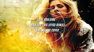 Ellie Goulding-High For This Kygo Remix