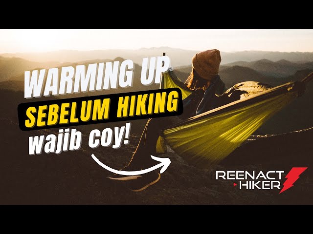 Reenacthiker: Pentingnya Warming up sebelum Hiking! class=