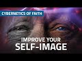 How to improve your selfimage  cybernetics of faith