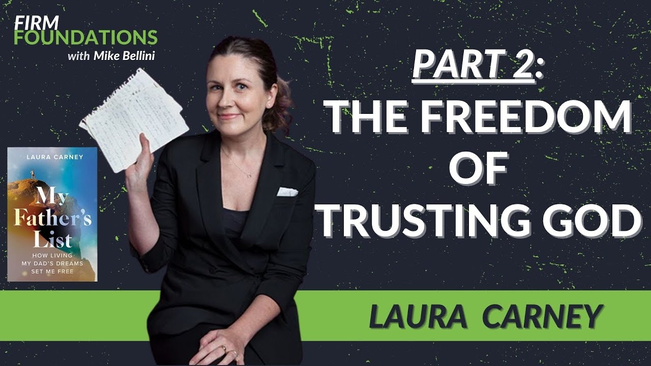 Ep. 27 LAURA CARNEY Part 2: The Freedom of Trusting God