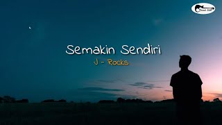 J-Rocks - Semakin Sendiri ( Lirik )