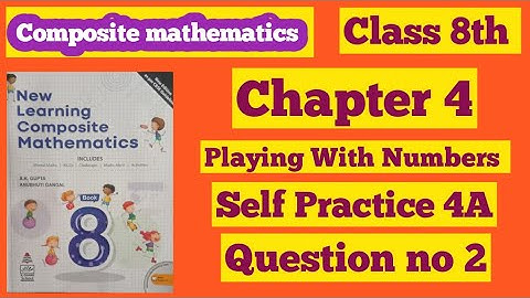 Class 8th composite mathematics chapter 4 Playing with numbers self practice 4A QNo2