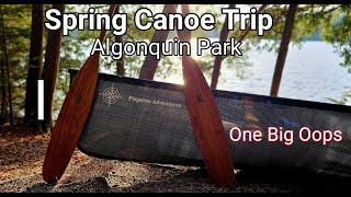 Algonquin Park Spring Canoe Trip With One Big Oops